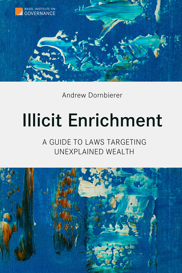 Illicit Enrichment: A Guide to Laws Targeting Unexplained Wealth cover