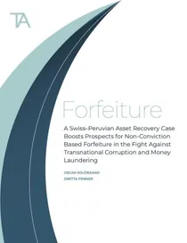 A Swiss–Peruvian asset recovery case boosts prospects for non-conviction based forfeiture