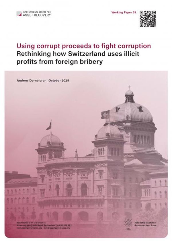 Working Paper 59: Using corrupt proceeds to fight corruption: Rethinking how Switzerland uses illicit profits from foreign bribery